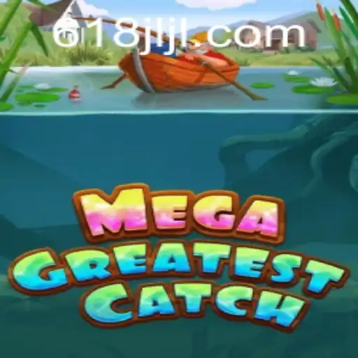 MegaGreatestCatch: Exploring the Thrills of 618JILI.COM's Latest Fishing Game